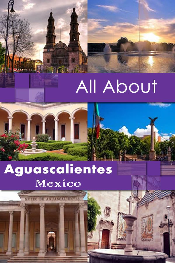 All About Aguascalientes Mexico