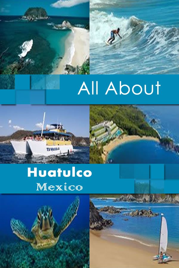 All About Huatulco Mexico