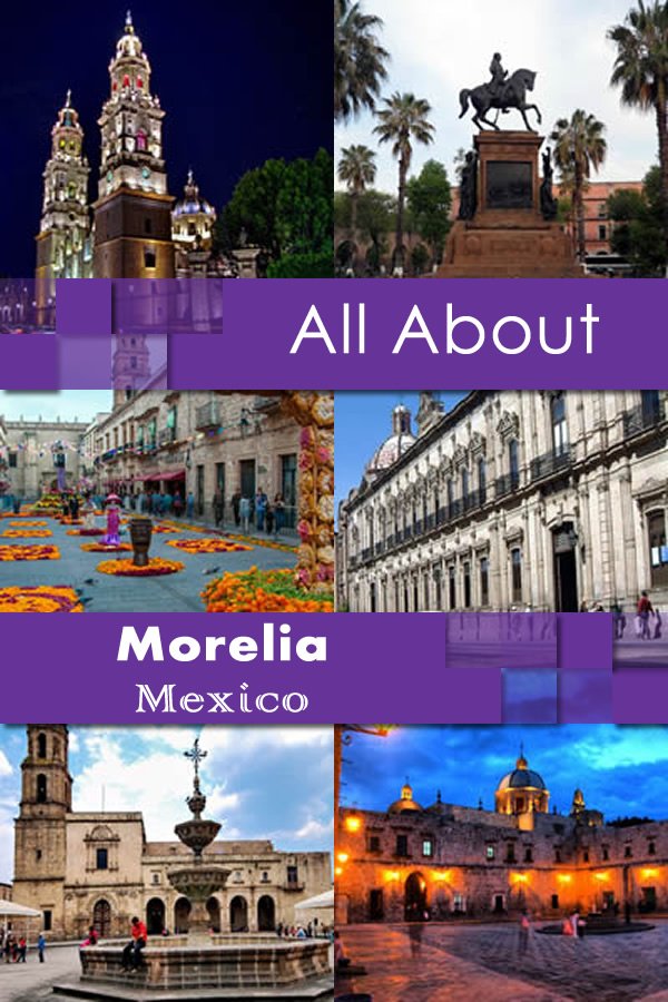 All About Morelia Mexico
