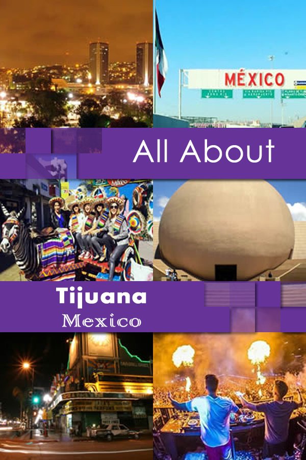 All About Tijuana Mexico